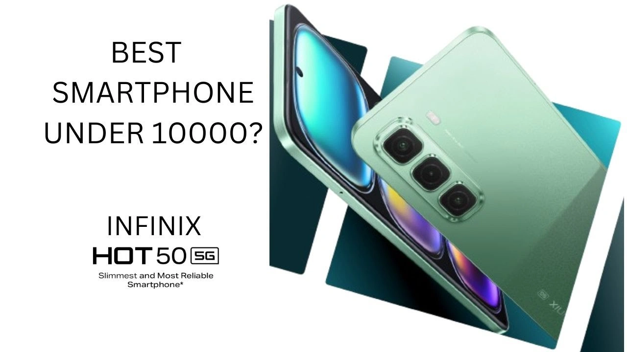 Best Smartphone Under 10000 Budget Smartphone 2024 Infinix Hot 50 5g